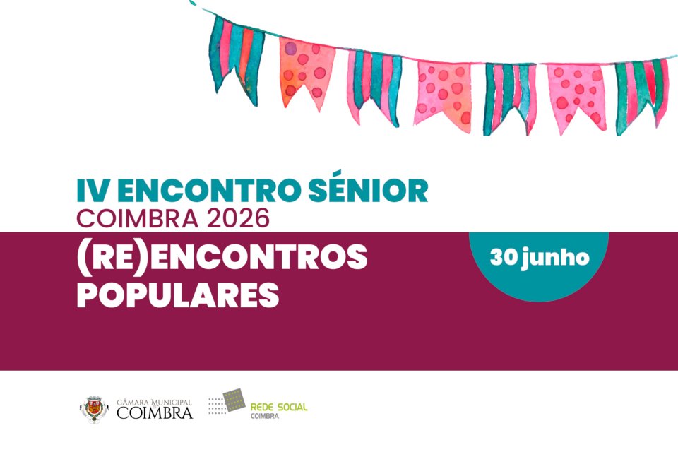 Coimbra Promove IV Encontro Sénior sobre "(Re)Encontros Populares"